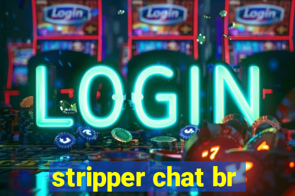 stripper chat br